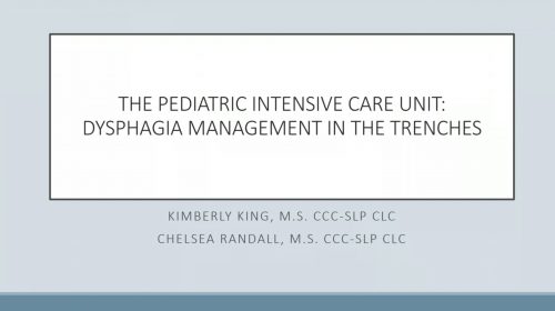 THE PEDIATRIC INTENSIVE CARE UNIT: DYSPHAGIA MANAGEMENT IN THE TRENCHES