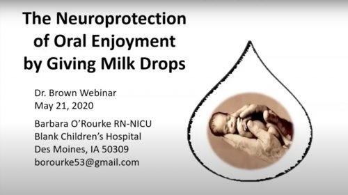 r. Brown's Medical Webinar: The Neuroprotection of Oral Enjoyment by Giving Milk Drops: B. O'Rourke